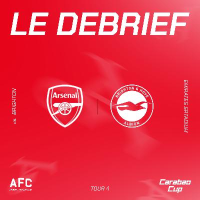 Le débrief : Arsenal vs Brighton (Carabao Cup) Le débrief : Arsenal vs Brighton (Carabao Cup)
