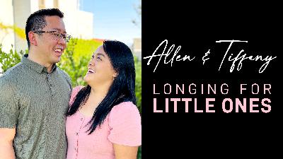 Tiffany & Allen: Longing For Little Ones