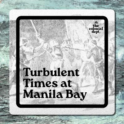 S7E12: Turbulent Times at Manila Bay