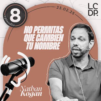 NO PERMITAS QUE CAMBIEN TU NOMBRE (Nathan Kogan)