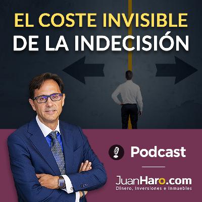 Episode 715: «El coste invisible de la indecisión» por Juan Haro