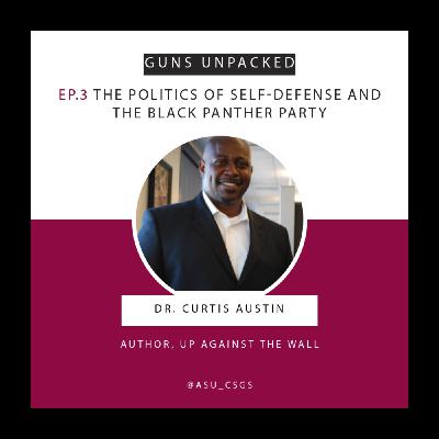 Dr. Curtis Austin on the Politics of Self-Defense and the Black Panther Party