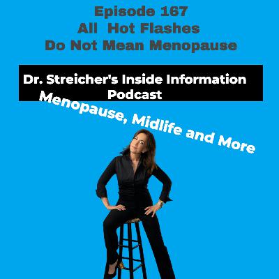S3 Ep167: All Hot Flashes Do Not Mean Menopause