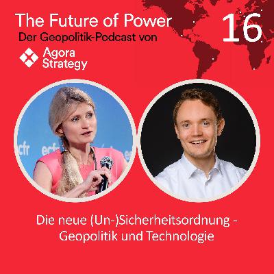 Episode 16: Die neue (Un-)Sicherheitsordnung - Geopolitik und Technologie