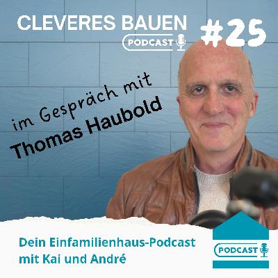 Fühlen, sehen, erleben – Warum dir eine Musterhausausstellung wirklich hilft. Im Talk mit Thomas Haubold.
