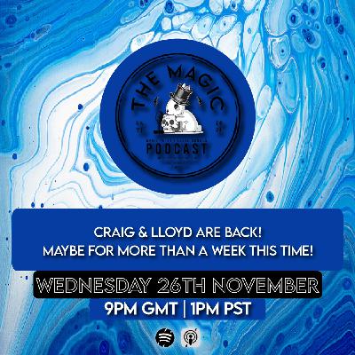 103: The Magic Podcast Returns... Again... Again! (Maybe For More Than 1 Week This Time)