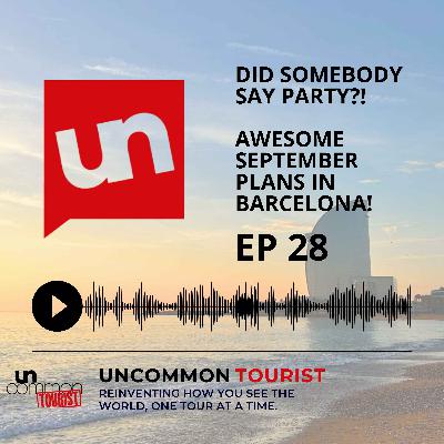 EP 28: Did somebody say PARTY?! September plans in Barcelona! EP 28: Did somebody say PARTY?! September plans in Barcelona!