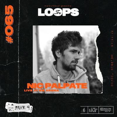 LOOPS OF LIFE #065 - NIC PALPATE (Live from EM Arena) LOOPS OF LIFE #065 - NIC PALPATE (Live from EM Arena)