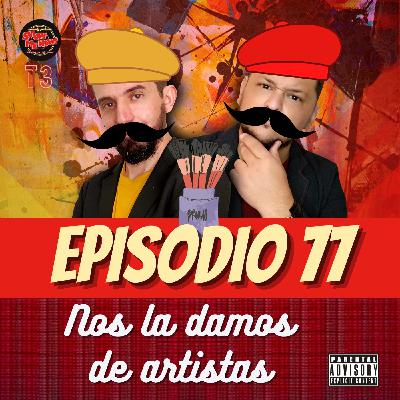 77. Nos la damos de artistas