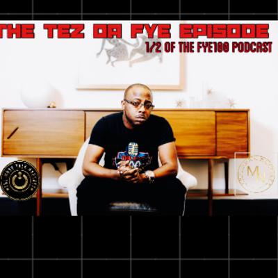 The Tez Da Fye Episode