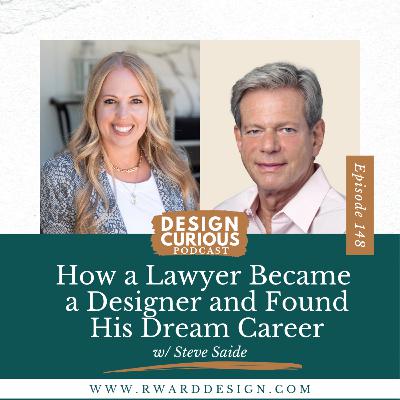 148 | How a Lawyer Became a Designer and Found His Dream Career With Steve Saide