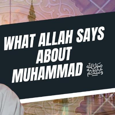 What Allah Says about Muhammad ﷺ