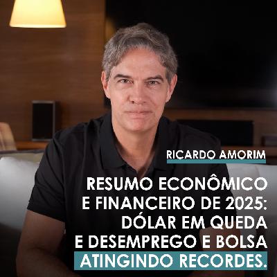 Shot Econômico #432- Resumo econômico e financeiro de 2025: dólar em queda e desemprego e bolsa atingindo recordes.