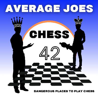 #42 - Dangerous Places to Play Chess