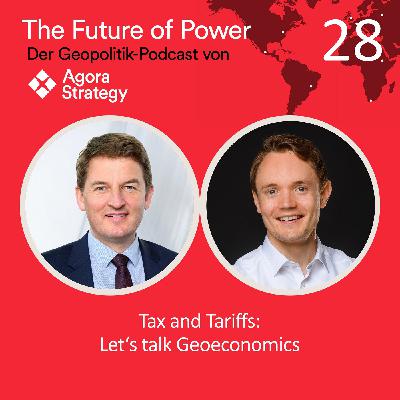 Episode 28: Tax and Tariffs: Let's talk Geoeconomics