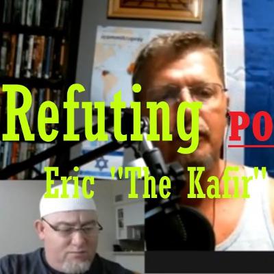 Refuting Eric "The Kafir" Smith Refuting Eric "The Kafir" Smith