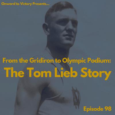 Ninety-Eight: From the Gridiron to Olympic Podium - The Tom Lieb Story