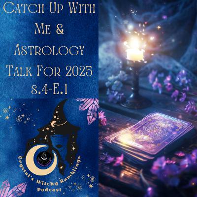 Catching Up & Astrology Talk For January 2025