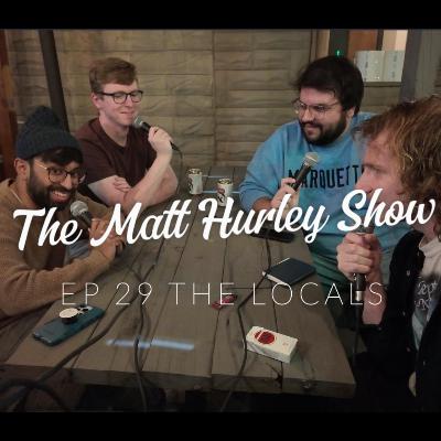 Episode #29 The Locals