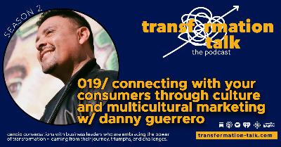 19/ Connecting With Your Consumers through Culture and Multicultural Marketing w/ Danny Guerrero 19/ Connecting With Your Consumers through Culture and Multicultural Marketing w/ Danny Guerrero