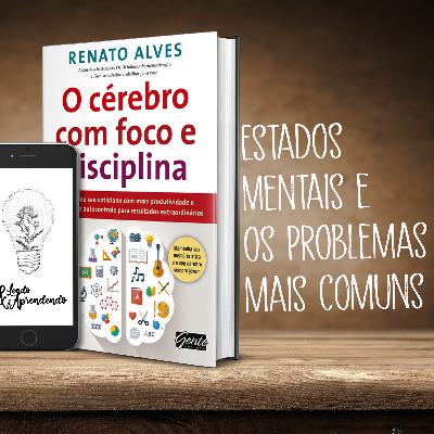 #11 - Estados Mentais e os Problemas mais Comuns #11 - Estados Mentais e os Problemas mais Comuns