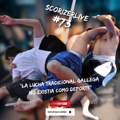 "LA LUCHA TRADICIONAL GALLEGA NO EXISTIA COMO DEPORTE" #ScorizerLive73 "LA LUCHA TRADICIONAL GALLEGA NO EXISTIA COMO DEPORTE" #ScorizerLive73