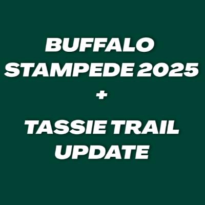 #6 BUFFALO STAMPEDE 2025 + TASSIE TRAIL UPDATE
