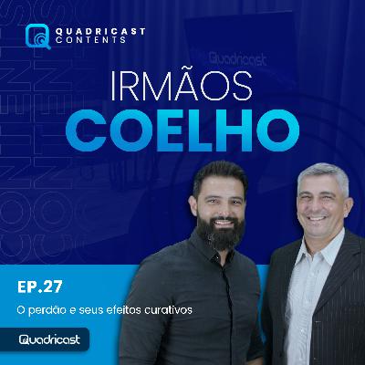 IRMÃOS COELHO #EP.27 – O PERDÃO E SEUS EFEITOS CURATIVOS IRMÃOS COELHO #EP.27 – O PERDÃO E SEUS EFEITOS CURATIVOS