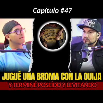 47 | Estuve Poseído por Jugar a la Ouija...yo solo quería Jugar Una Broma | Testimonios Reales