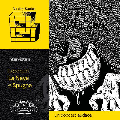 63. Lorenzo La Neve e Spugna - Intervista (Lo Spazio Audace) 63. Lorenzo La Neve e Spugna - Intervista (Lo Spazio Audace)