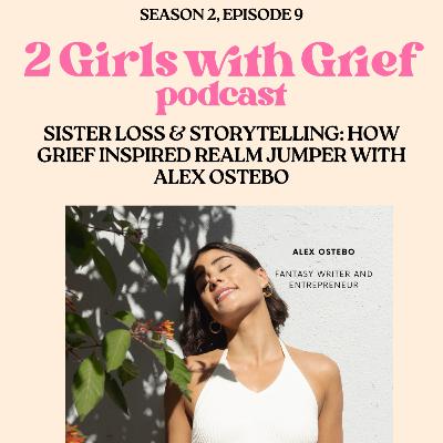 Sister Loss & Storytelling: How Grief Inspired Realm Jumper with Alex Ostebo