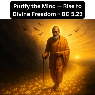 Purify the Mind — Rise to Divine Freedom | Bhagavad Gita Chapter 5 Shlok 25 Explained Hindi Purify the Mind — Rise to Divine Freedom | Bhagavad Gita Chapter 5 Shlok 25 Explained Hindi