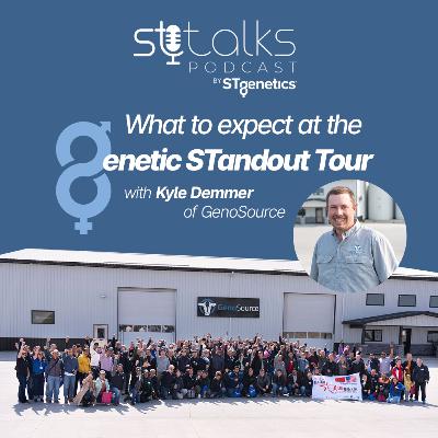 STtalks #319 - What to expect at the Genetic STandout Tour with Kyle Demmer of GenoSource