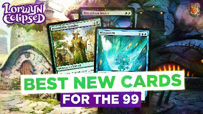 Lorwyn Eclipsed’s Best New Cards (In the 99) | 723 Lorwyn Eclipsed’s Best New Cards (In the 99) | 723