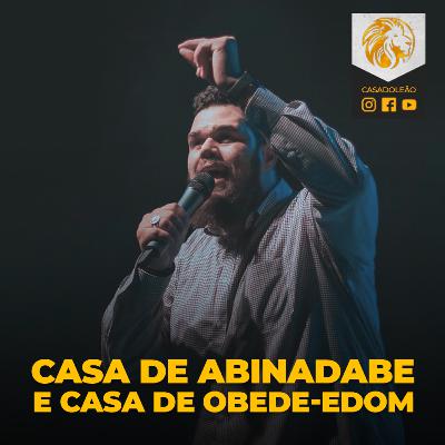 Casa de Abinadabe e casa de Obede-Edom - Ap. Rafael Bispo