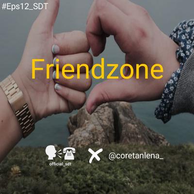 Eps 12 - Friend Zone