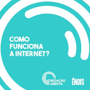 Como funciona a internet? | Redação Aberta 7 Como funciona a internet? | Redação Aberta 7