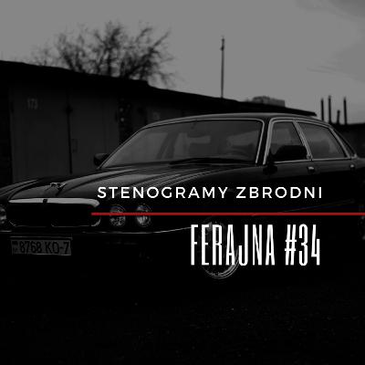 FERAJNA #34 - podcast, kryminał, słuchowisko, antykryminał