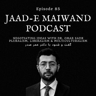Ep.85 Negotiating ideas with Dr. Omar Sadr (گفت و شنود با دکتر عمر صدر)