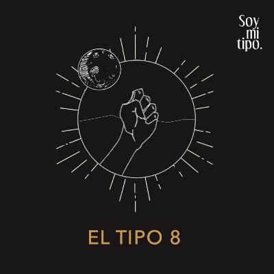 Soy mi tipo - Eneagrama Tipo 8