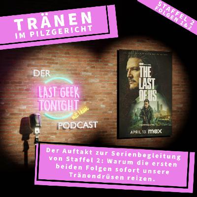 Der LGT-Podcast #021: The Last of Us – Staffel 2, Folgen 1&2