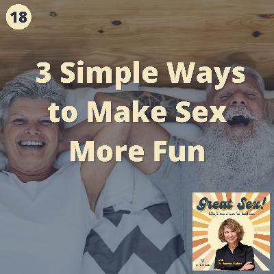 18: 3 Easy Ways to Make Sex More Fun