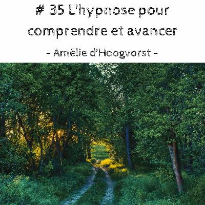 # 35 L'hypnose pour comprendre & avancer