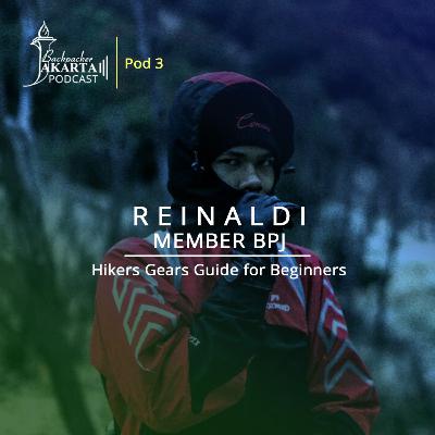 Pod #4 BPJ Podcast: Reinaldi - Hikers Gears Guide for Beginners | Perlengkapan Pendakian Gunung (1)