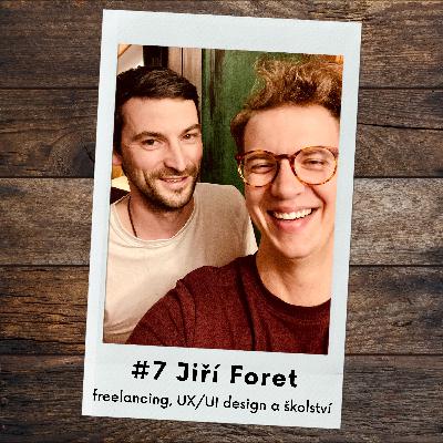 #7 Jiří Foret – freelancing, UX/UI design a školství