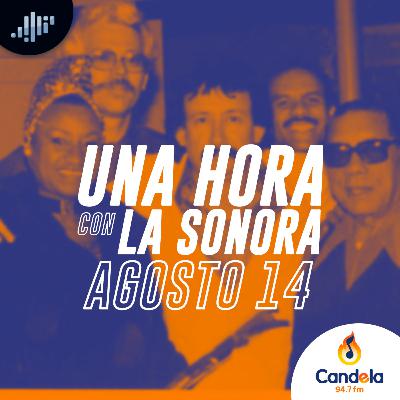 Podcast musical: Una hora con la Sonora | 14 de agosto de 2021 Podcast musical: Una hora con la Sonora | 14 de agosto de 2021