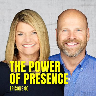 The Power of Presence (Episode 90) The Power of Presence (Episode 90)