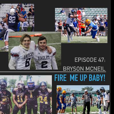 Episode 47: Bryson McNeil: "Fire me up baby"