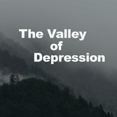 The Valley of Depression The Valley of Depression