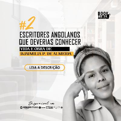 ESCRITORES ANGOLANOS QUE DEVERIAS CONHECER #2 - VIDA E OBRA DE DJAIMILIA PEREIRA DE ALMEIDA